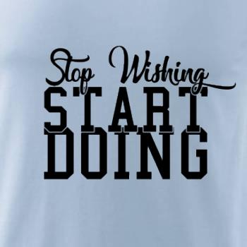 Stop Wishing Start Doing