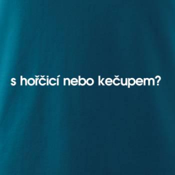S hořčicí nebo kečupem?