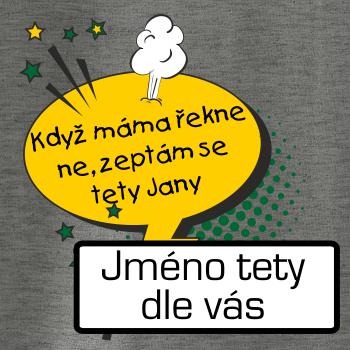 Když máma řekne ne, zeptám se tety BAREVNÉ (vlastní nápis - jméno)