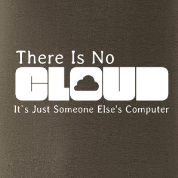There Is No Cloud Its Just Someone Else's Computer