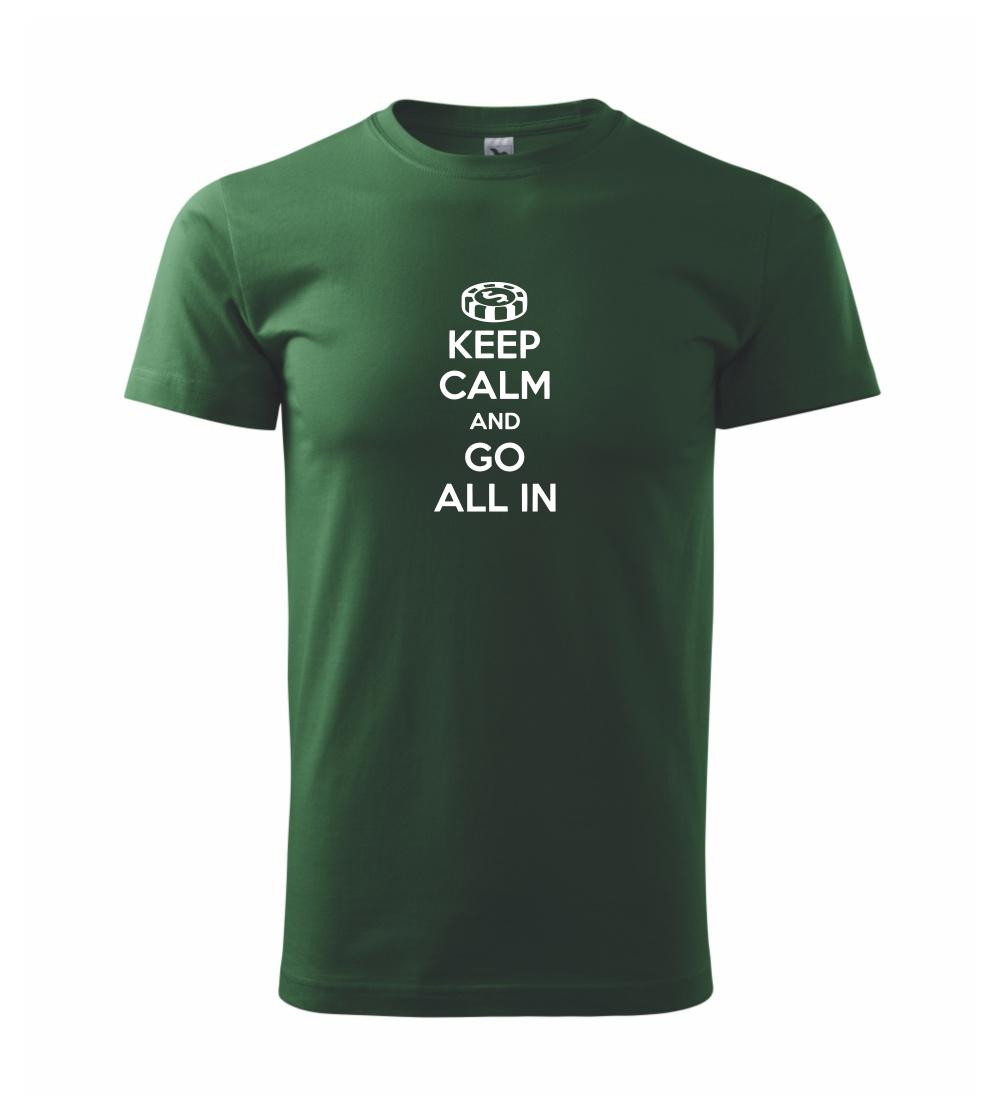 Keep calm and go all in Keep calm and go all in
