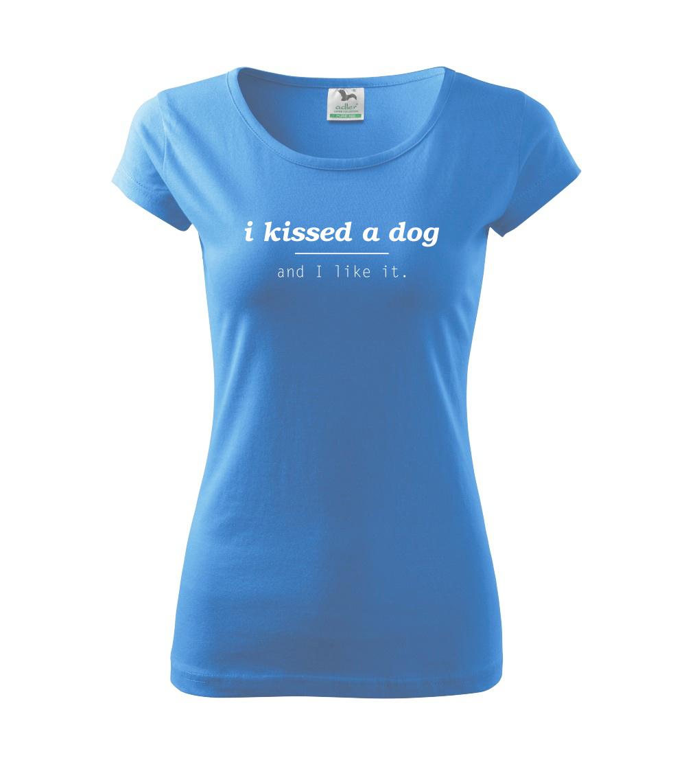 I kissed a dog and i like it I kissed a dog and i like it