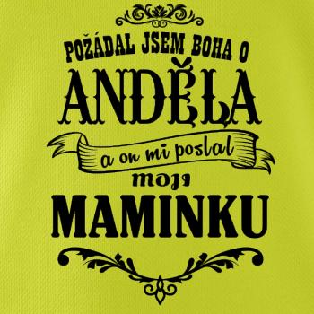Požádal - a jsem boha o anděla a on mi poslal moji maminku Požádal - a jsem boha o anděla a on mi poslal moji maminku