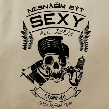 Nesnáším být sexy - truhlář