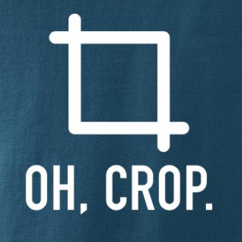 Oh, crop