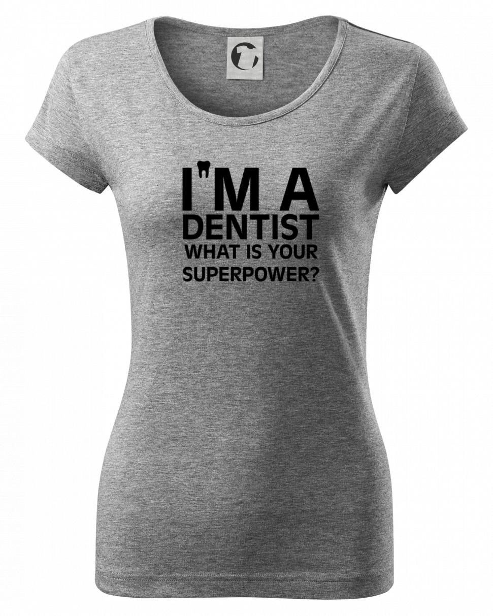 I Am A Dentist So What is Your Superpower I Am A Dentist So What is Your Superpower