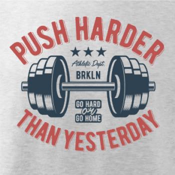 Push harder than yesterday