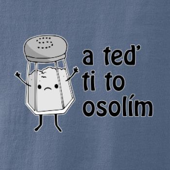 A teď ti to osolím