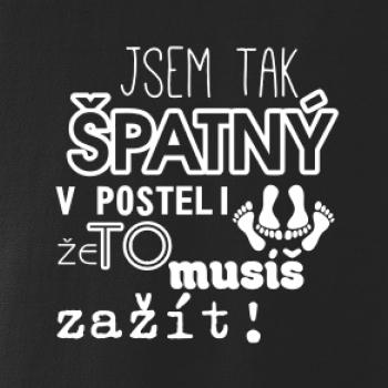 Jsem tak špatný v posteli - jsem tak špatná v posteli