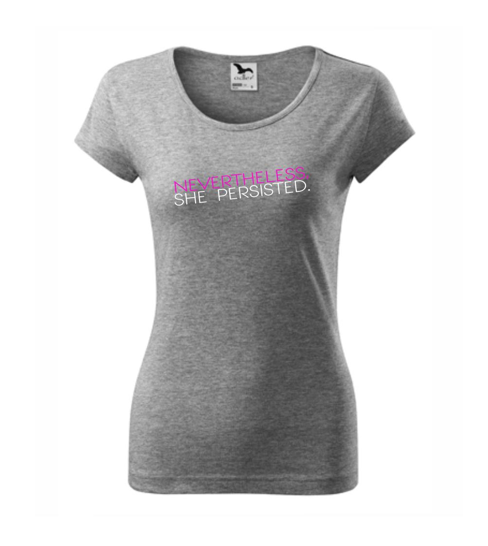 Nevertheless, She Persisted.