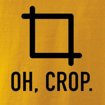 Oh, crop