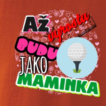 Až vyrostu budu jako maminka - golf