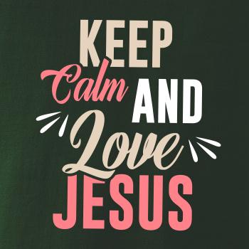 Keep calm love Jesus