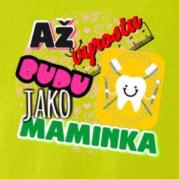 Až vyrostu budu jako maminka - zubařka