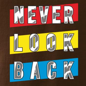 Never look back