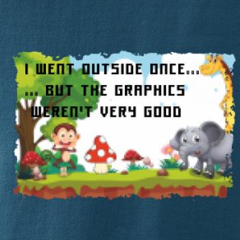 I went outside once...