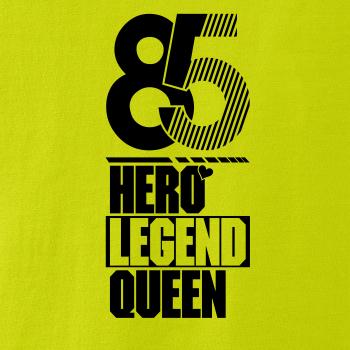 Hero, Legend, King x Queen 1985
