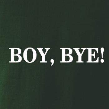 Boy, bye!