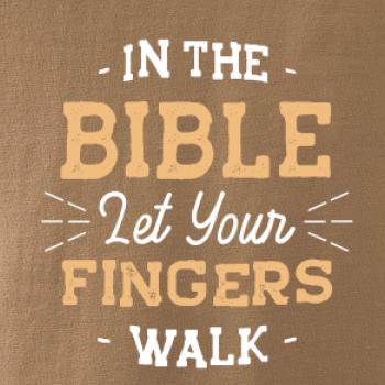 In the Bible let your fingers walk