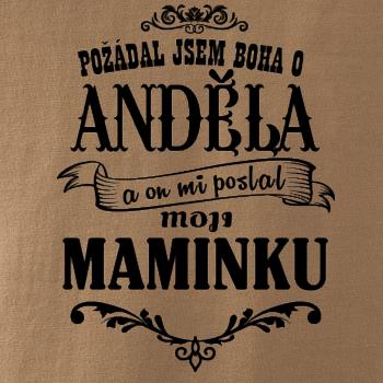 Požádal - a jsem boha o anděla a on mi poslal moji maminku