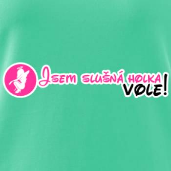 Jsem slušná holka, vole!