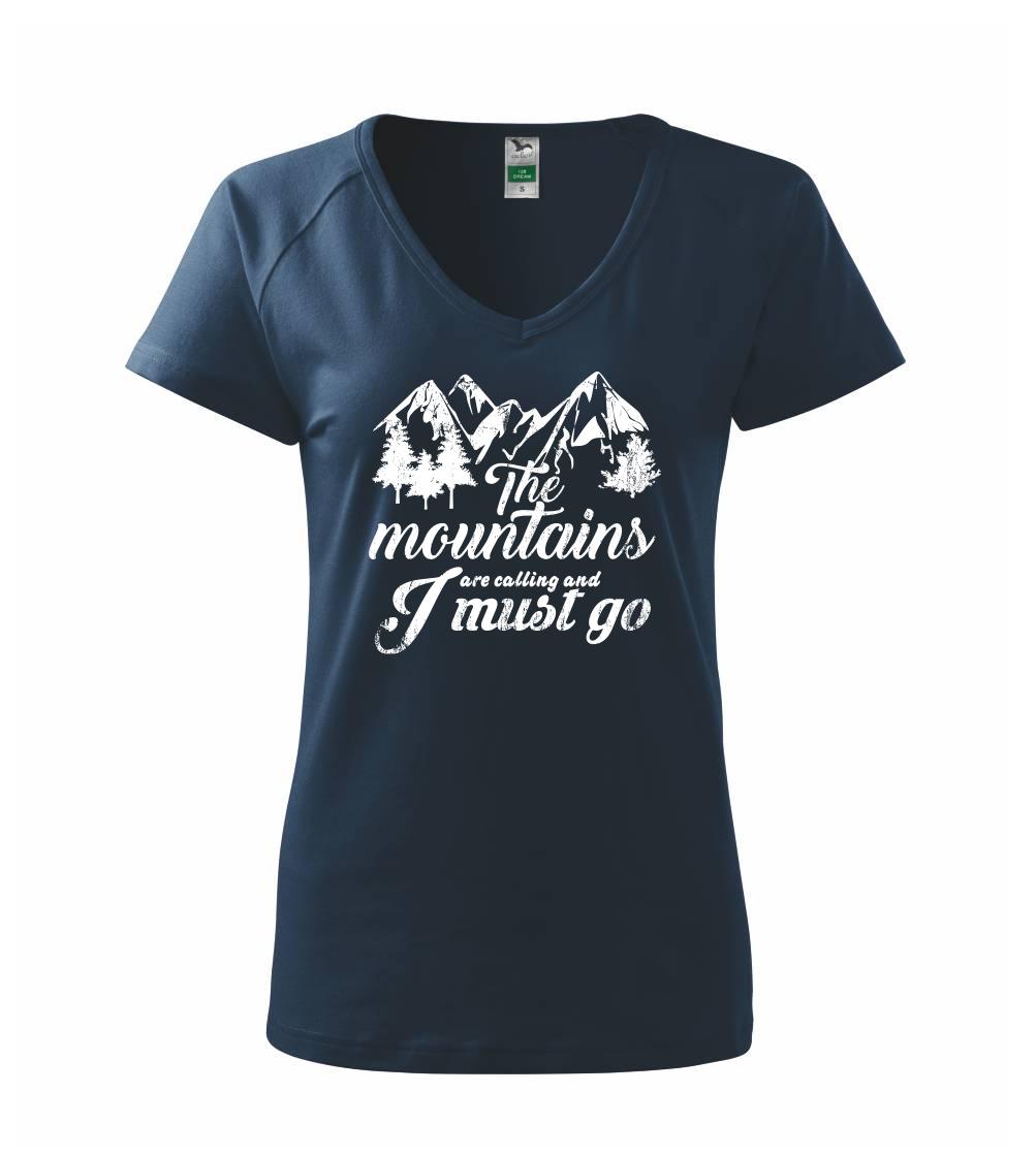 The mountains are calling and i must go - Tričko dámské Dream