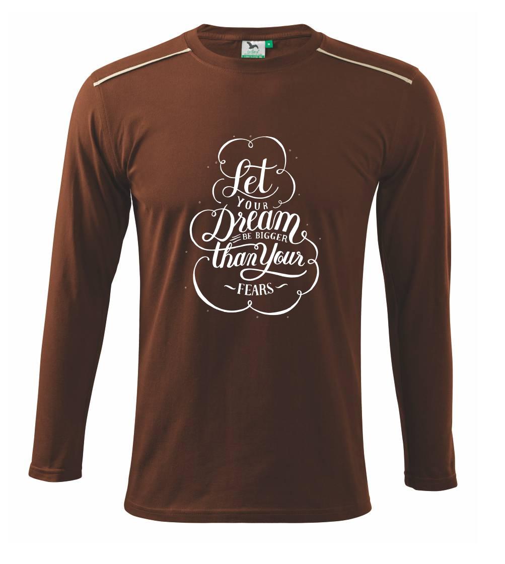 Let your dream bigger - Triko s dlouhým rukávem Long Sleeve