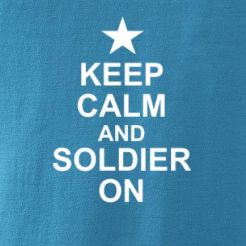 Keep calm and soldier on Keep calm and soldier on