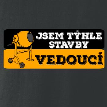 Jsem týhle stavby vedoucí Jsem týhle stavby vedoucí
