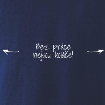 Bez práce nejsou koláče