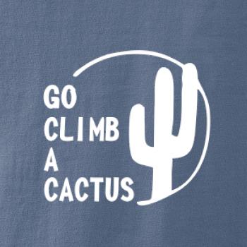 Go climb a cactus