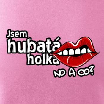 Jsem hubatá holka