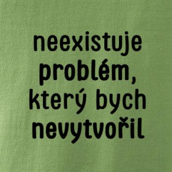 Neexistuje problém, který bych nevytvořil ON a ONA