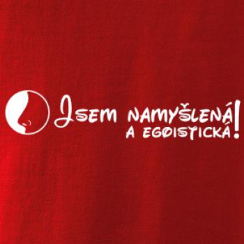 Jsem namyšlená a egoistická!