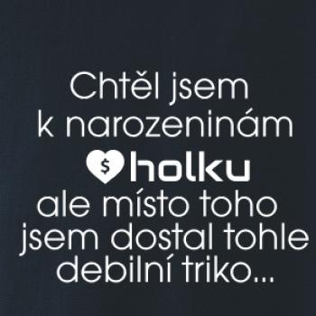 Chtěl jsem k narozeninám holku