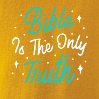 Bible is the only truth