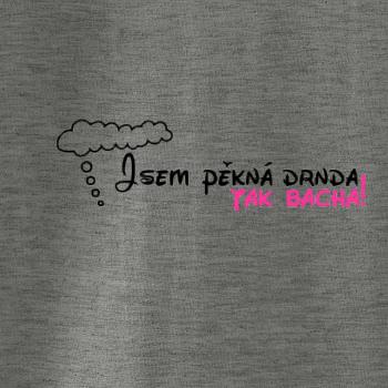 Jsem pěkná drnda - tak bacha!