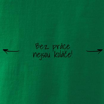 Bez práce nejsou koláče
