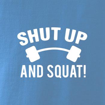 Shut up and squat