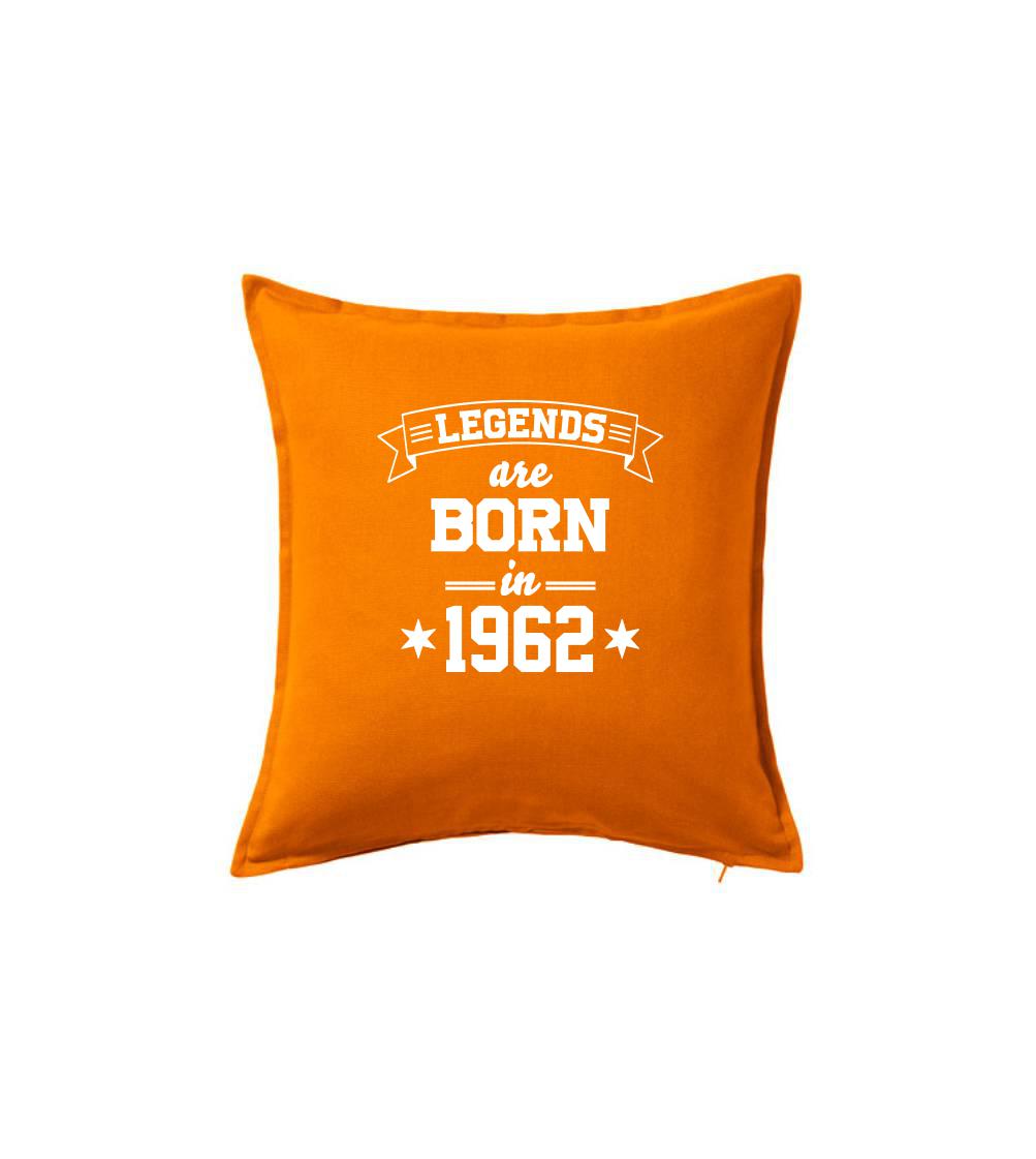Legends are born in 1962 - Polštář 50x50