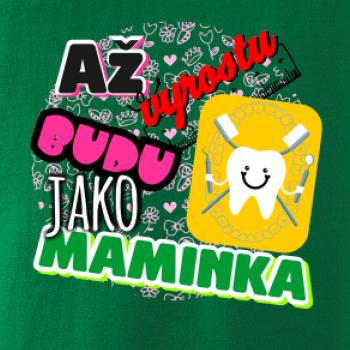 Až vyrostu budu jako maminka - zubařka