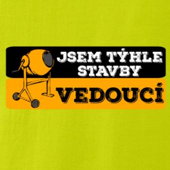 Jsem týhle stavby vedoucí Jsem týhle stavby vedoucí