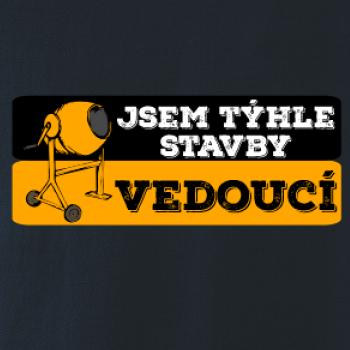 Jsem týhle stavby vedoucí Jsem týhle stavby vedoucí