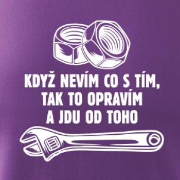 Když nevím co s tím, tak to opravím a jdu od toho