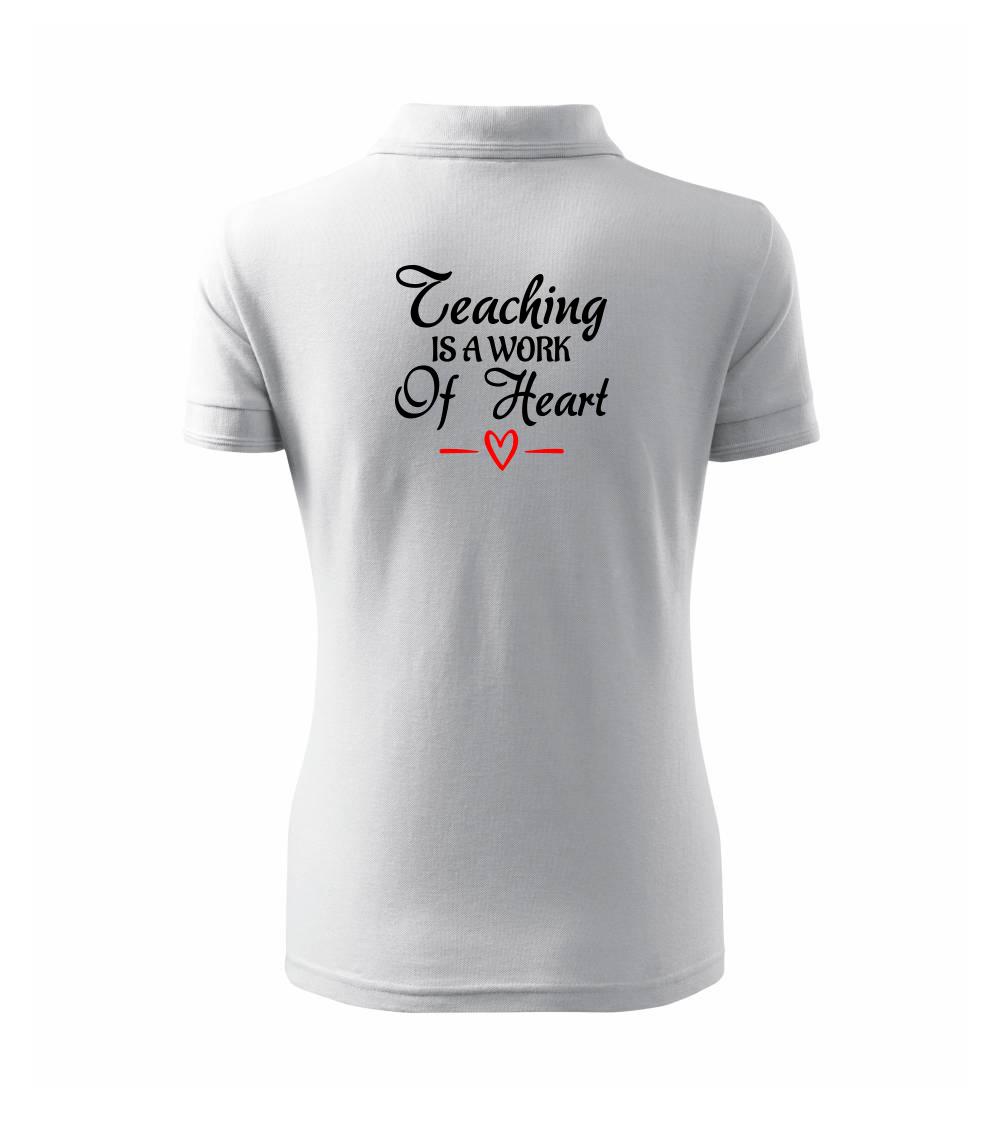 Teaching is a work of heart - Polokošile dámská Pique Polo