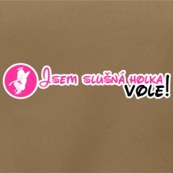 Jsem slušná holka, vole!