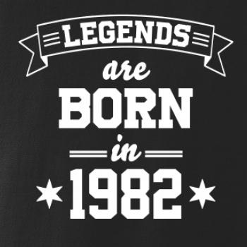 Legends are born in 1982 Legends are born in 1982