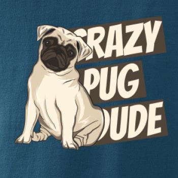 Crazy pug dude