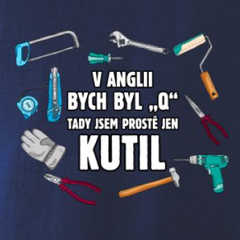 V Anglii bych byl Q tady kutil