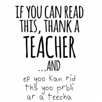 If you can read this - teacher